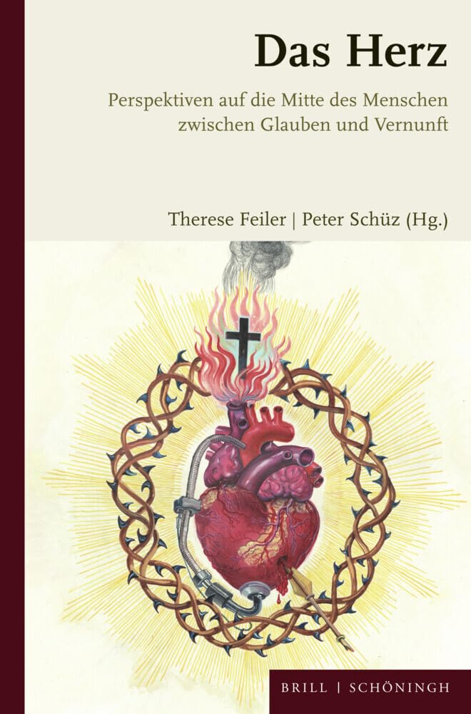 Das Herz: Perspektiven auf die Mitte des Menschen zwischen Glauben und Vernunft