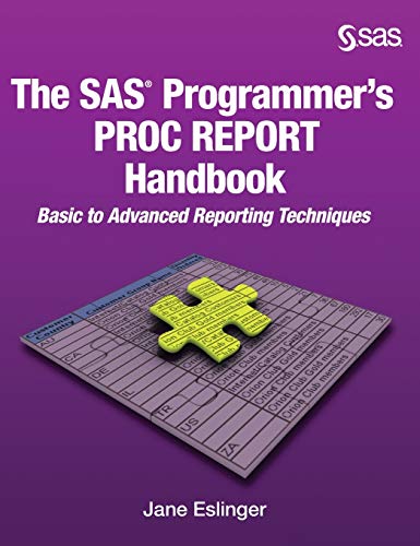 The SAS Programmer's PROC REPORT Handbook: Basic to Advanced Reporting Techniques (Hardcover edition)