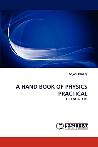 A HAND BOOK OF PHYSICS PRACTICAL: FOR ENGINEERS