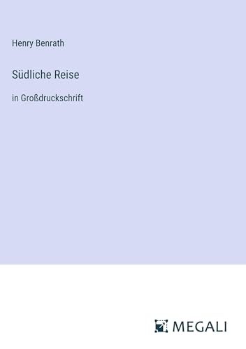 Südliche Reise: in Großdruckschrift