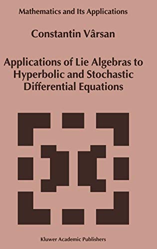Applications of Lie Algebras to Hyperbolic and Stochastic Differential Equations (Mathematics and Its Applications, 466, Band 466)