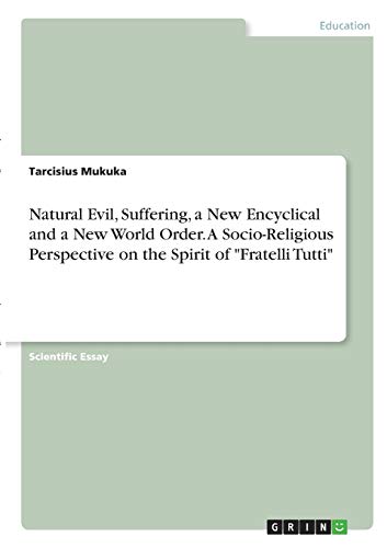 Natural Evil, Suffering, a New Encyclical and a New World Order. A Socio-Religious Perspective on the Spirit of Fratelli Tutti