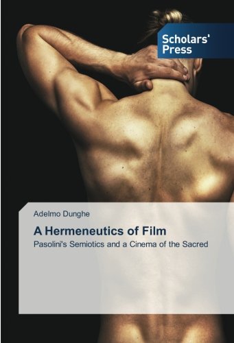 A Hermeneutics of Film: Pasolini's Semiotics and a Cinema of the Sacred