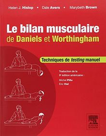 Le bilan musculaire de Daniels et Worthingham : techniques de testing musculaire