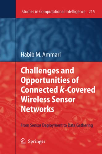 Challenges and Opportunities of Connected k-Covered Wireless Sensor Networks: From Sensor Deployment to Data Gathering (Studies in Computational Intelligence, Band 215)