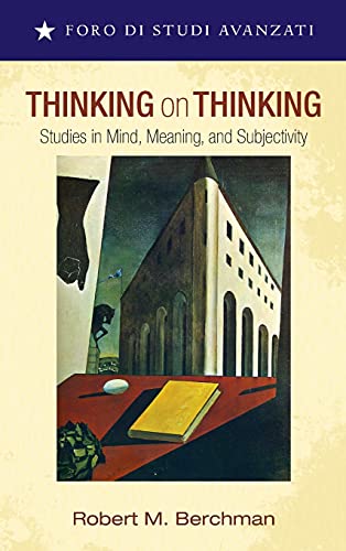 Thinking on Thinking: Studies in Mind, Meaning, and Subjectivity (Foro Di Studi Avanzati, Band 1)