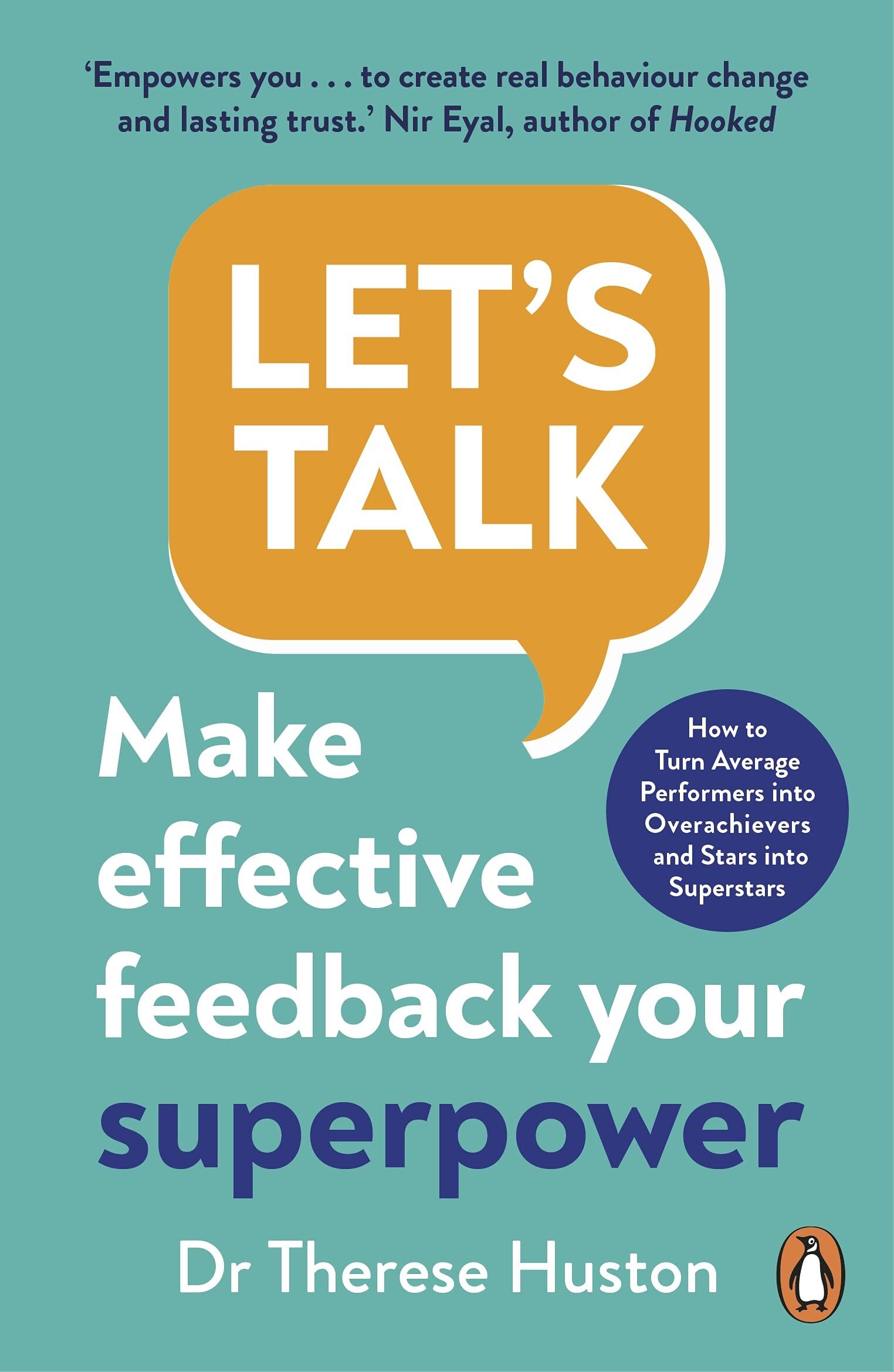 Huston, Dr Therese Let’s Talk, Make Effective Feedback Your Superpower