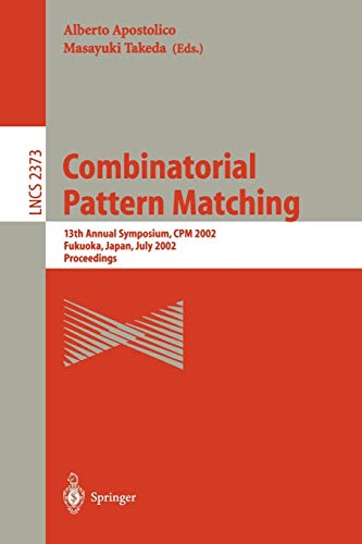 Combinatorial Pattern Matching: 13th Annual Symposium, CPM 2002 Fukuoka, Japan, July 3-5, 2002 Proceedings (Lecture Notes in Computer Science, 2373, Band 2373)