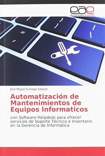 Automatización de Mantenimientos de Equipos Informaticos: con Software Helpdesk para ofrecer servicios de Soporte Técnico e Inventario en la Gerencia de Informática