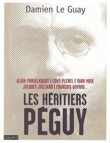 Les héritiers Péguy : Alain Finkielkraut, Edwy Plenel, Yann Moix, Jacques Julliard, François Bayrou...
