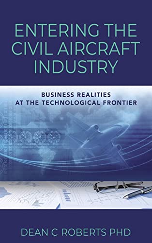 Entering the Civil Aircraft Industry: Business Realities at the Technological Frontier