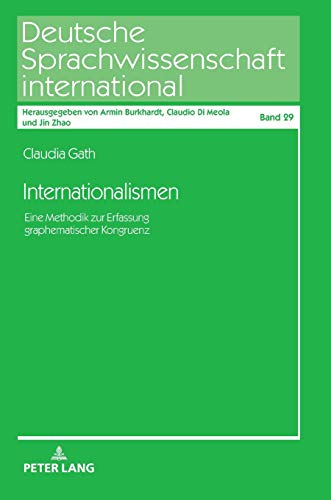 Internationalismen: Eine Methodik zur Erfassung graphematischer Kongruenz (Deutsche Sprachwissenschaft international, Band 29)