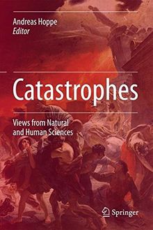 Catastrophes: Views from Natural and Human Sciences