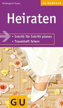 Heiraten: Schritt für Schritt planen. Traumhaft feiern