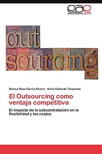El Outsourcing como ventaja competitiva: El impacto de la subcontratación en la flexibilidad y los costos