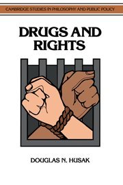 Drugs and Rights (Cambridge Studies in Philosophy and Public Policy)