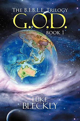 G. O. D.: The B.I.B.L.E. Trilogy: Book 1