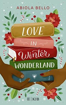 Love in Winter Wonderland: Liebesgeschichte für kalte Wintertage │ perfektes Buch für die Weihnachtszeit (romantisches Jugendbuch / romcom Buch)