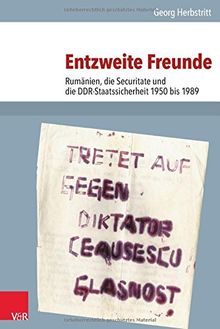 Entzweite Freunde: Rumänien, die Securitate und die DDR-Staatssicherheit 1950 bis 1989 (Analysen und Dokumente der BStU)