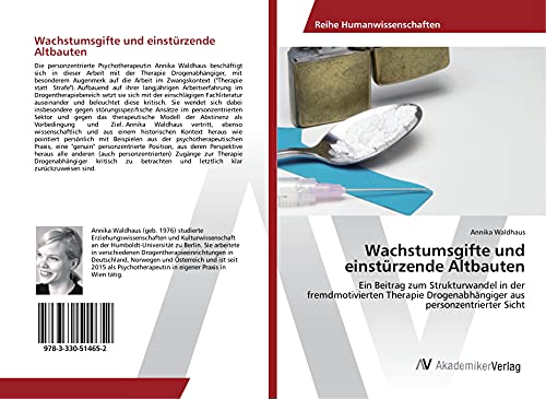 Wachstumsgifte und einstürzende Altbauten: Ein Beitrag zum Strukturwandel in der fremdmotivierten Therapie Drogenabhängiger aus personzentrierter Sicht