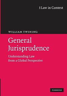 General Jurisprudence: Understanding Law From A Global Perspective (Law in Context)