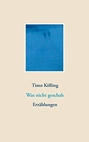 Was nicht geschah: Erzählungen