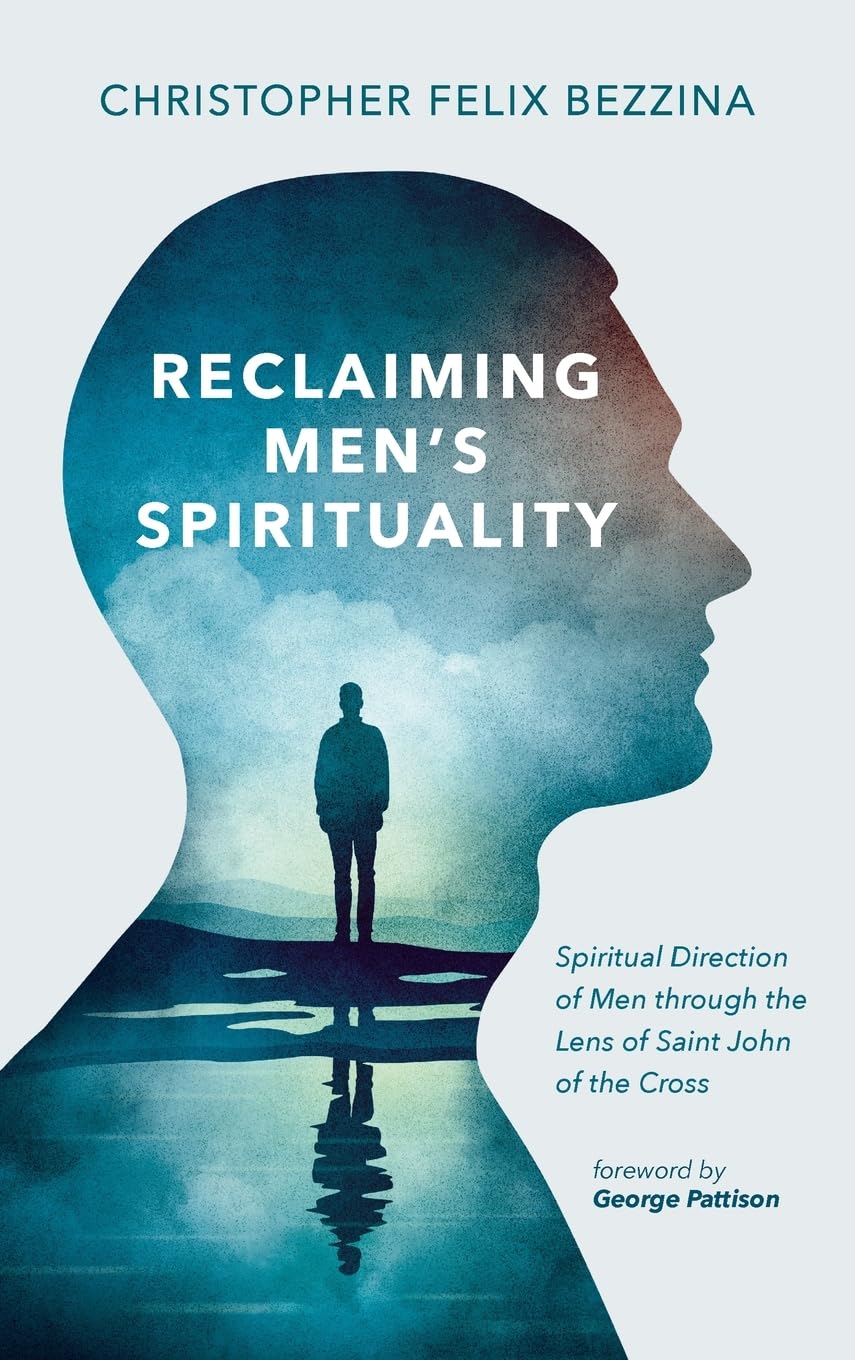 Reclaiming Men's Spirituality: Spiritual Direction of Men Through the Lens of Saint John of the Cross