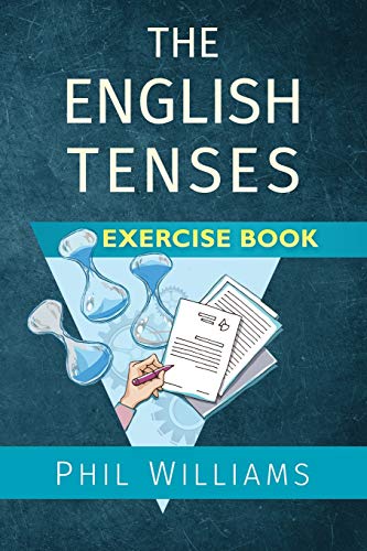 Phil Williams The English Tenses Exercise Book