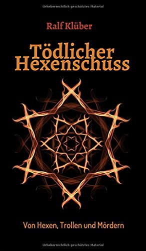 Tödlicher Hexenschuss: Von Hexen, Trollen und Mördern