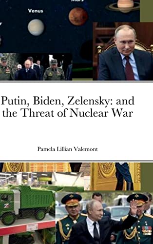 Putin, Biden, Zelensky: and the Threat of Nuclear War