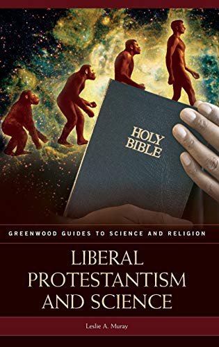 Liberal Protestantism and Science (Greenwood Guides to Science and Religion)