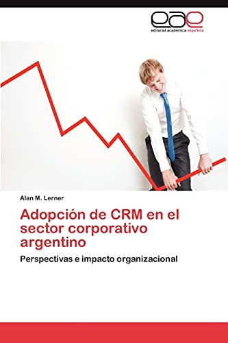 Adopción de CRM en el sector corporativo argentino: Perspectivas e impacto organizacional