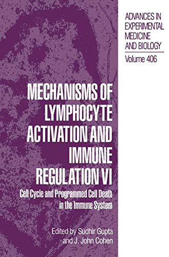 Mechanisms of Lymphocyte Activation and Immune Regulation VI: Cell Cycle and Programmed Cell Death in the Immune System (Advances in Experimental Medicine and Biology, 406, Band 406)
