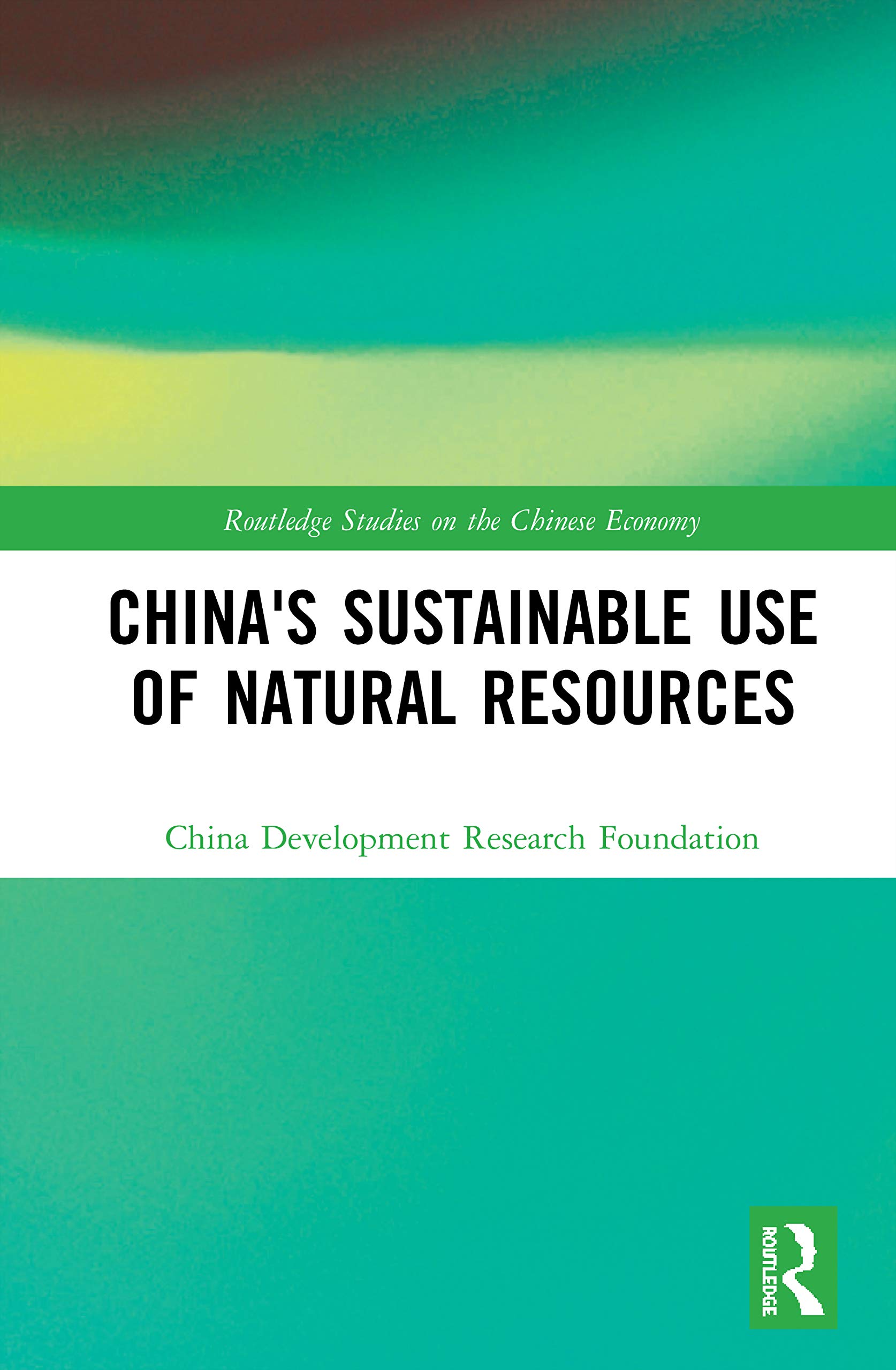 China's Sustainable Use of Natural Resources (Routledge Studies on the Chinese Economy)