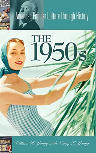The 1950s (American Popular Culture Through History)