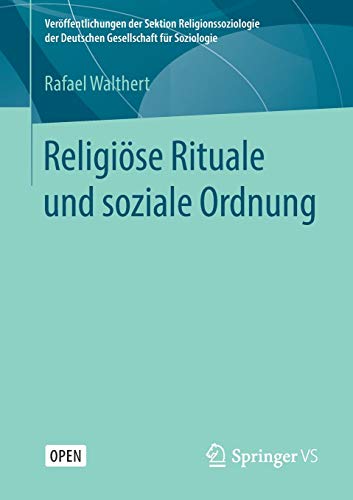 Religiöse Rituale und soziale Ordnung (Veröffentlichungen der Sektion Religionssoziologie der Deutschen Gesellschaft für Soziologie)
