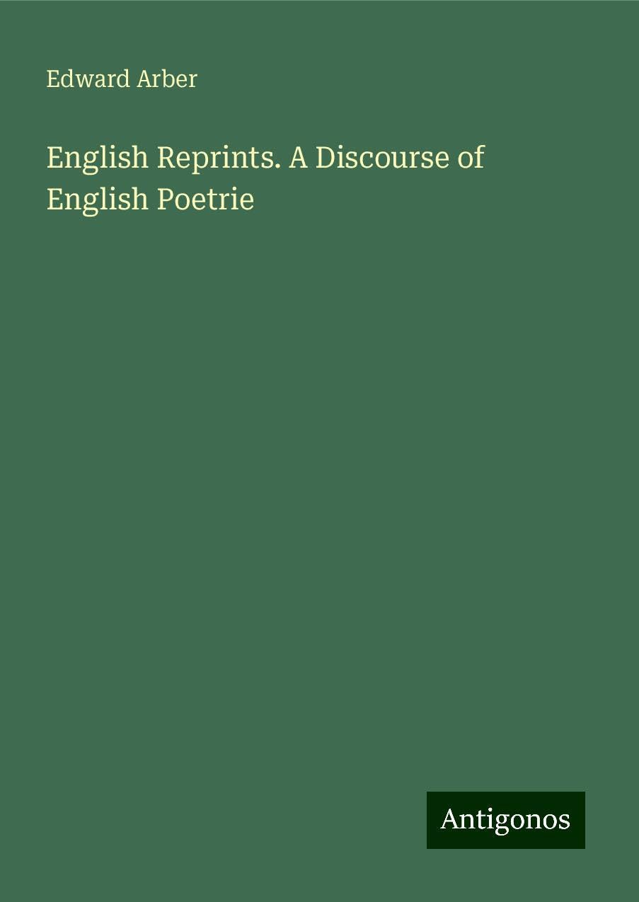 English Reprints. A Discourse of English Poetrie