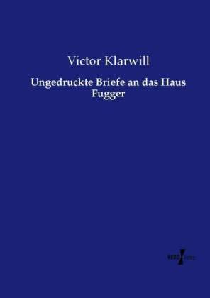 Ungedruckte Briefe an das Haus Fugger
