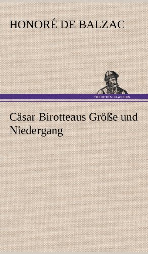 Cäsar Birotteaus Größe und Niedergang