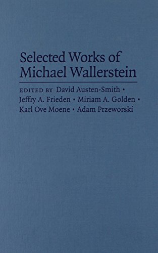 Selected Works of Michael Wallerstein: The Political Economy of Inequality, Unions, and Social Democracy (Cambridge Studies in Comparative Politics)