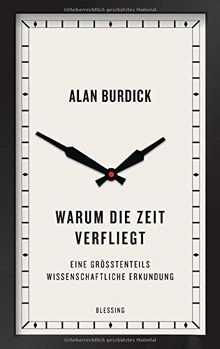 Warum die Zeit verfliegt: Eine größtenteils wissenschaftliche Erkundung