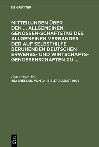 Breslau, vom 24. bis 27. August 1904 (Mitteilungen über den ... Allgemeinen Genossenschaftstag des Allgemeinen Verbandes der auf Selbsthilfe ... und Wirtschaftsgenossenschaften zu ...)