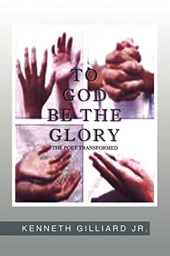 ''To God be the Glory: Poet Transformed'': The Poet Transformed