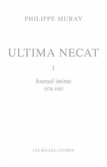 Ultima necat. Vol. 1. Journal intime (1978-1985)