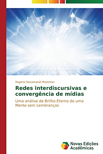 Redes interdiscursivas e convergência de mídias: Uma análise de Brilho Eterno de uma Mente sem Lembranças