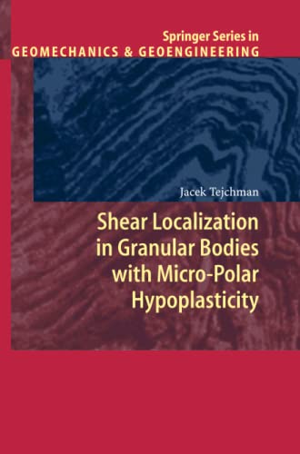 Shear Localization in Granular Bodies with Micro-Polar Hypoplasticity (Springer Series in Geomechanics and Geoengineering)