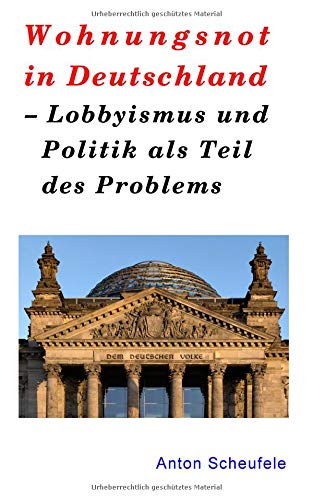 Wohnungsnot in Deutschland: Lobbyismus und Politik als Teil des Problems