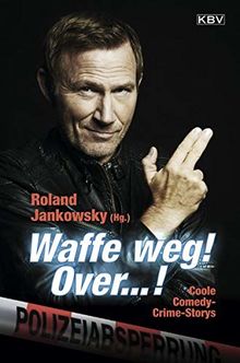 Waffe weg! Over...!: Coole Comedy-Crime-Storys (KBV-Krimi)