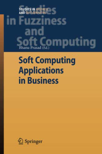 Soft Computing Applications in Business (Studies in Fuzziness and Soft Computing, Band 230)