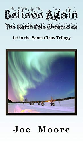 Believe Again, the North Pole Chronicles (Santa Claus Trilogy, Band 1)